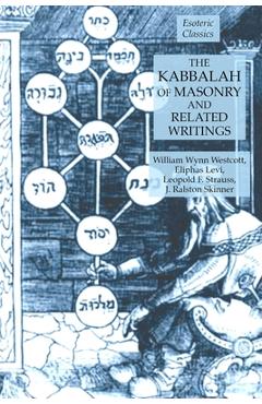 Poza produsului The Kabbalah of Masonry and Related Writings: Foundations of Freemasonry Series - Eliphas Levi