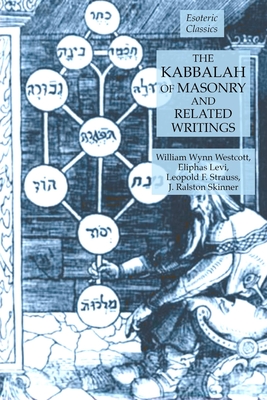 The Kabbalah of Masonry and Related Writings: Foundations of Freemasonry Series - Eliphas Levi