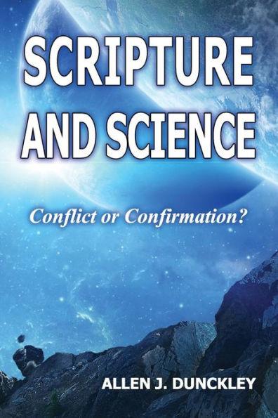 Scripture and Science: Conflict or Confirmation? - Allen J. Dunckley