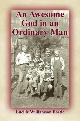 An Awesome God in an Ordinary Man - Lucille Williamson Bostic