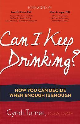 Can I Keep Drinking?: How You Can Decide When Enough Is Enough - Cyndi Turner