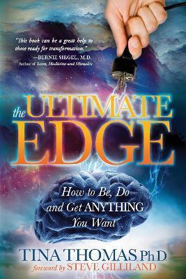 The Ultimate Edge: How to Be, Do and Get Anything You Want - Tina Thomas
