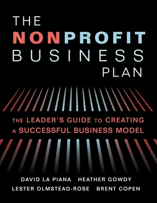 The Nonprofit Business Plan: A Leader's Guide to Creating a Successful Business Model - David La Piana