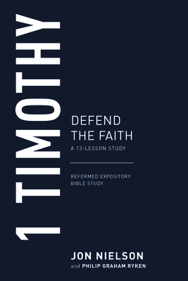 1 Timothy: Defend the Faith - Jonathan Nielson