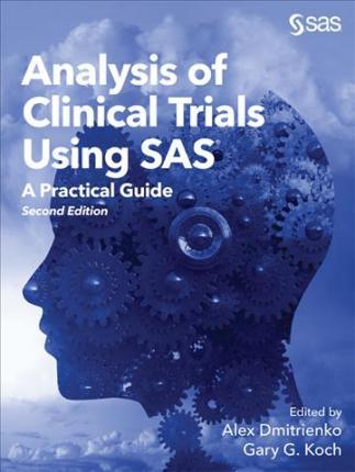 Analysis of Clinical Trials Using SAS: A Practical Guide, Second Edition - Alex Dmitrienko
