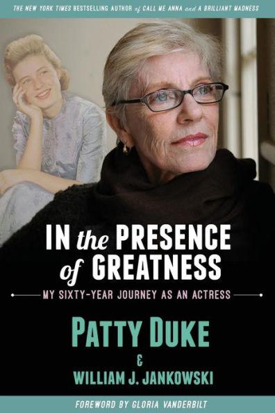 In the Presence of Greatness: My Sixty-Year Journey as an Actress - Patty Duke