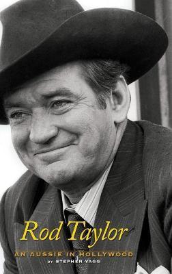 Rod Taylor: An Aussie in Hollywood - Stephen Vagg