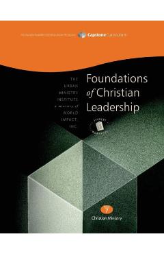 Coperta cărții 'Foundations of Christian Leadership, Student Workbook: Capstone Module 7, English - Don L. Davis'