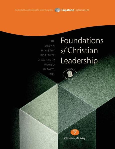 Coperta cărții 'Foundations of Christian Leadership, Student Workbook: Capstone Module 7, English - Don L. Davis'