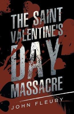 The Saint Valentine's Day Massacre - John Fleury