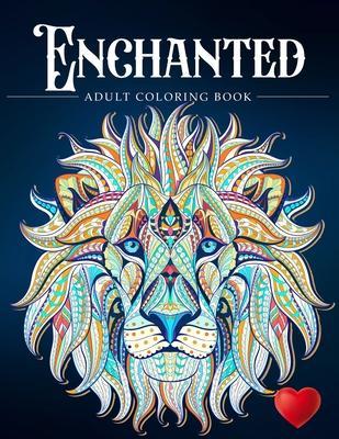 Enchanted: A Coloring Book and a Colorful Journey Into a Whimsical Universe - Adult Coloring Books