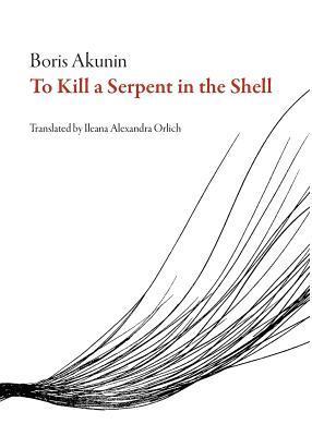 To Kill a Serpent in the Shell - Boris Akunin