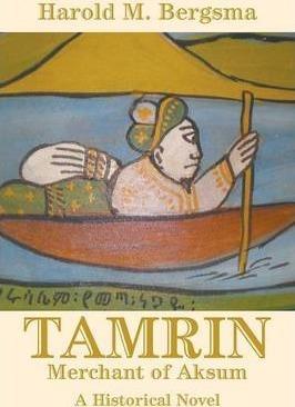 Tamrin: Merchant of Aksum: A Historical Novel - Harold M. Bergsma