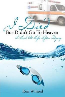 I Died But Didn't Go to Heaven - Ron Whited