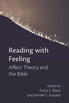 Reading with Feeling: Affect Theory and the Bible - Fiona C. Black