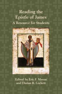 Reading the Epistle of James: A Resource for Students - Eric F. Mason