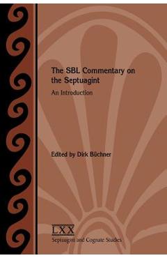 The SBL Commentary on the Septuagint: An Introduction - Dirk Büchner