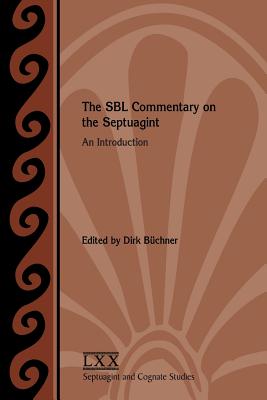 The SBL Commentary on the Septuagint: An Introduction - Dirk Büchner