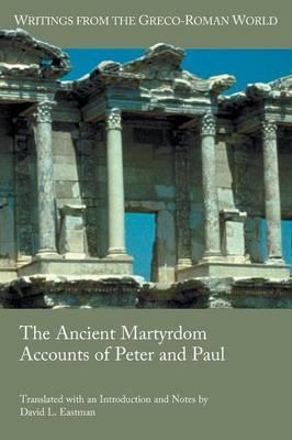 The Ancient Martyrdom Accounts of Peter and Paul - David L. Eastman