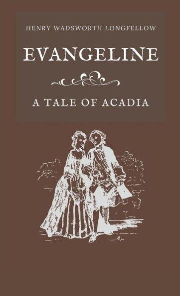 Evangeline A Tale of Acadia - Henry Wadsworth Longfellow
