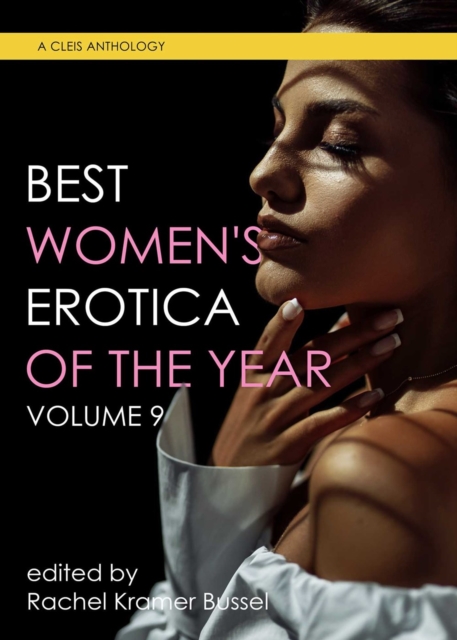 Best Women's Erotica of the Year, Volume 9 - Rachel Kramer Bussel