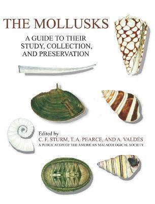 The Mollusks: A Guide to Their Study, Collection, and Preservation - C. F. Sturm