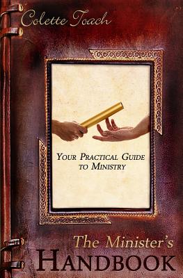 Coperta cărții 'The Minister's Handbook: Your Practical Guide to Ministry - Colette Toach'