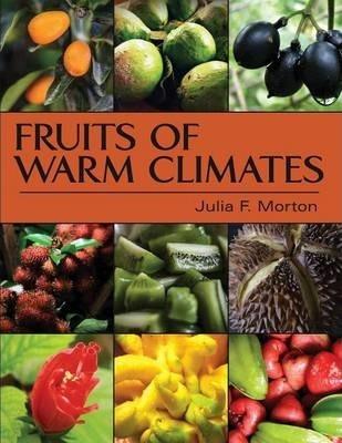 Fruits of Warm Climates - Julia F. Morton