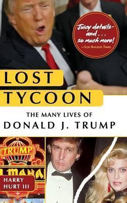 Lost Tycoon: The Many Lives of Donald J. Trump - Harry Hurt