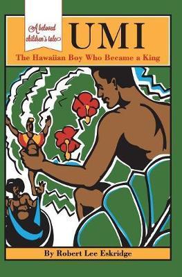 Umi: The Hawaiian Boy Who Became King - Robert Lee Eskridge