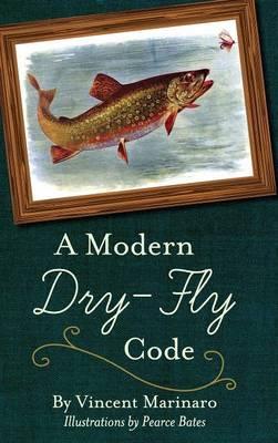 A Modern Dry-Fly Code - Vincent C. Marinaro