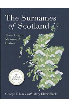 Surnames of Scotland: Their Origin, Meaning and History - George F. Black