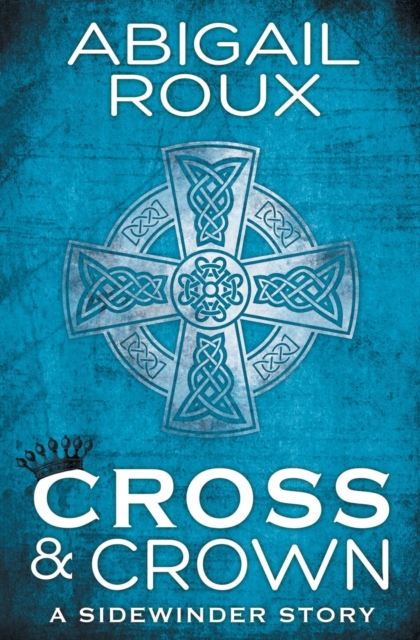 Cross & Crown - Abigail Roux