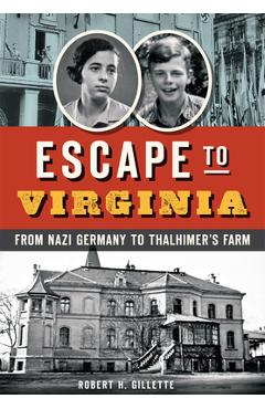 Coperta cărții 'Escape to Virginia: From Nazi Germany to Thalhimer's Farm - Robert H. Gillette'