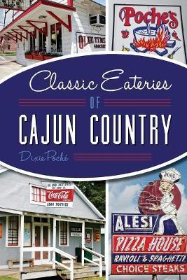 Classic Eateries of Cajun Country - Dixie Poché