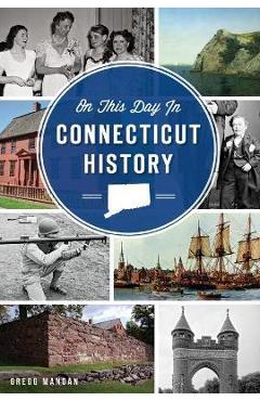 Coperta cărții 'On This Day in Connecticut History - Gregg Mangan'