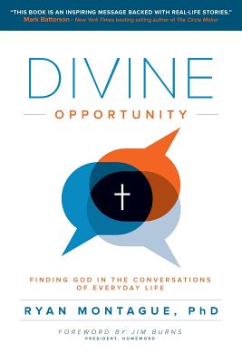 Divine Opportunity: Finding God in the Conversations of Everyday Life - Jim Burns Phd