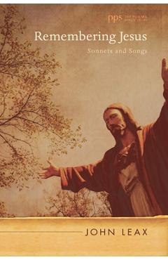 Coperta cărții 'Remembering Jesus: Sonnets and Songs - John Leax'
