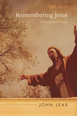 Coperta cărții 'Remembering Jesus: Sonnets and Songs - John Leax'