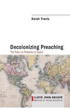 Coperta cărții 'Decolonizing Preaching - Sarah Travis'
