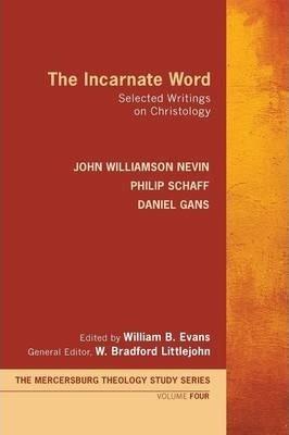 The Incarnate Word - John Williamson Nevin