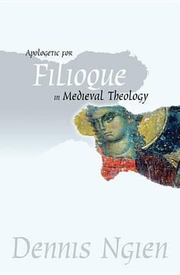 Coperta cărții 'Apologetic for Filioque in Medieval Theology - Dennis Ngien'