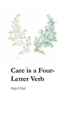 Care is a Four-Letter Verb - Molly O'dell