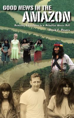 Good News in the Amazon - David E. Hansen