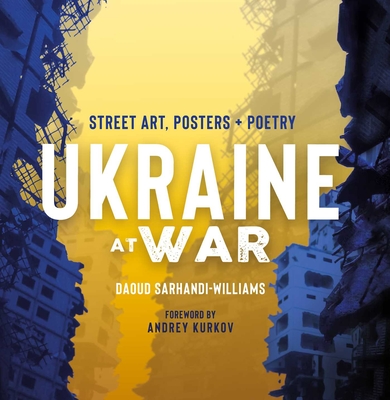 Ukraine at War: Street Art, Posters + Poetry - Daoud Sarhandi-williams