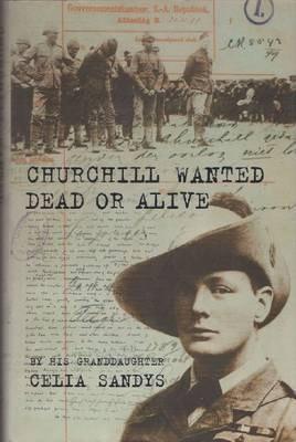 Churchill Wanted Dead or Alive - Celia Sandys