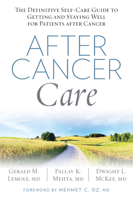 After Cancer Care: The Definitive Self-Care Guide to Getting and Staying Well for Patients After Cancer - Gerald Lemole