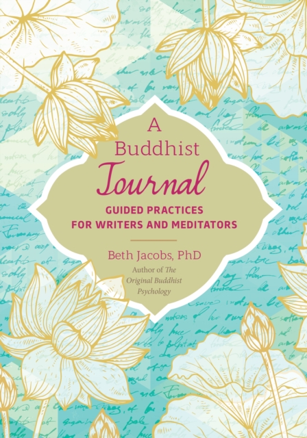A Buddhist Journal: Guided Practices for Writers and Meditators - Beth Jacobs