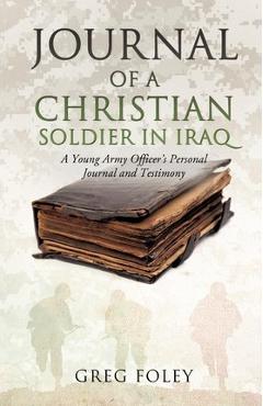 Coperta cărții 'Journal of a Christian Soldier in Iraq - Greg Foley'