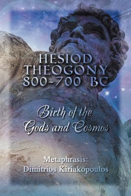 Hesiod Theogony 800-700 BC: Birth of the Gods and Cosmos - Dimitrios Kiriakopoulos